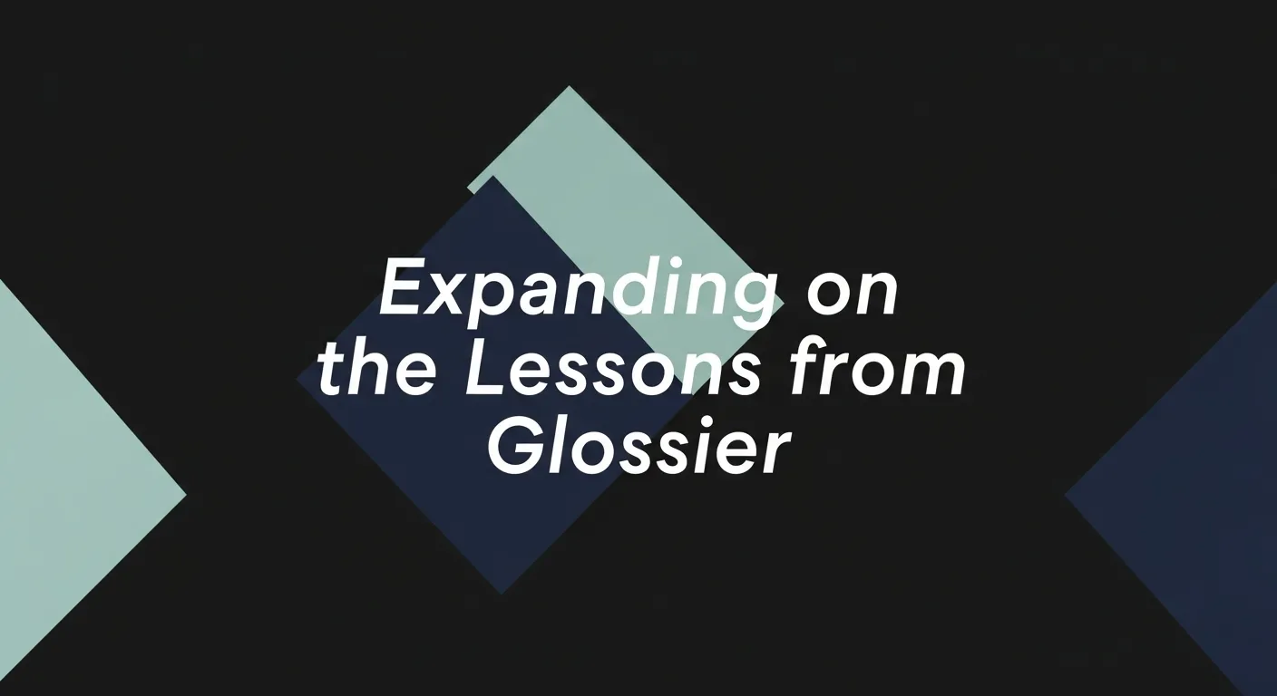 Expanding on the Lessons from Glossier