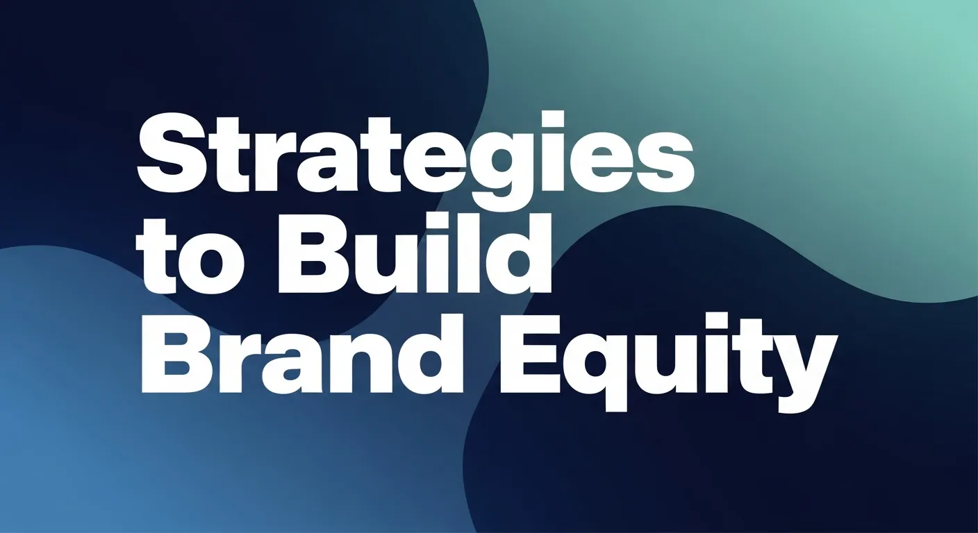 Strategies to Build Brand Equity