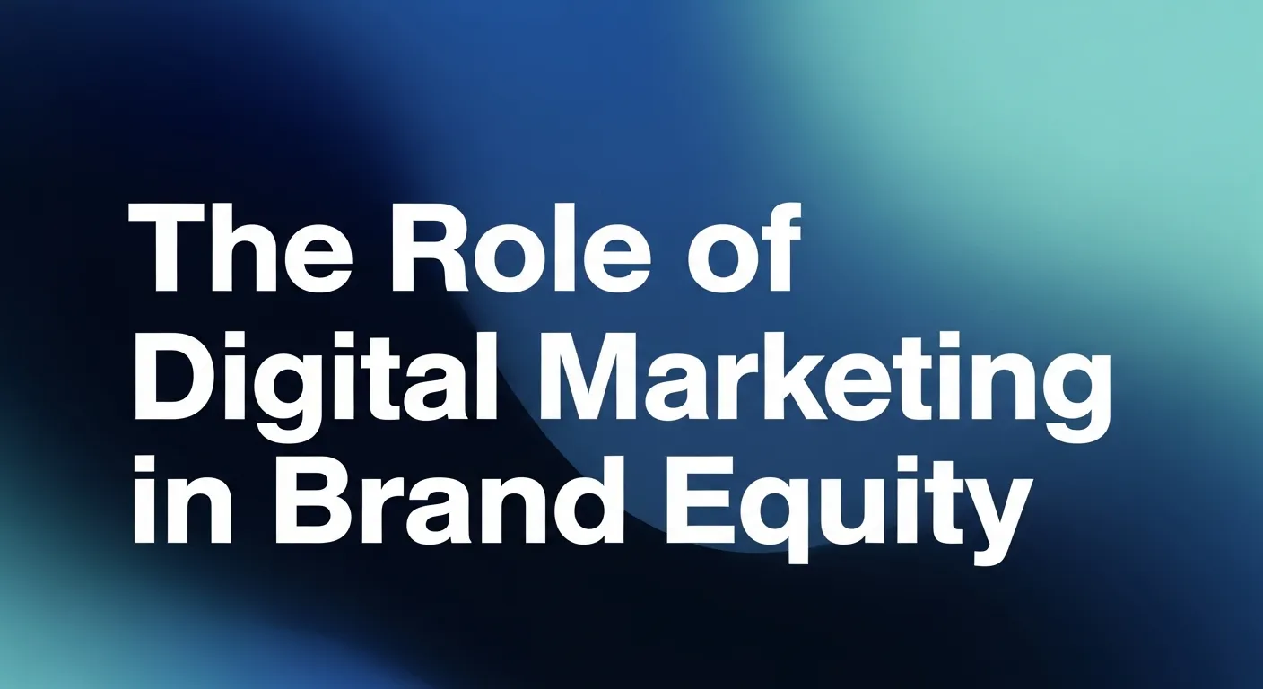 The Role of Digital Marketing in Brand Equity