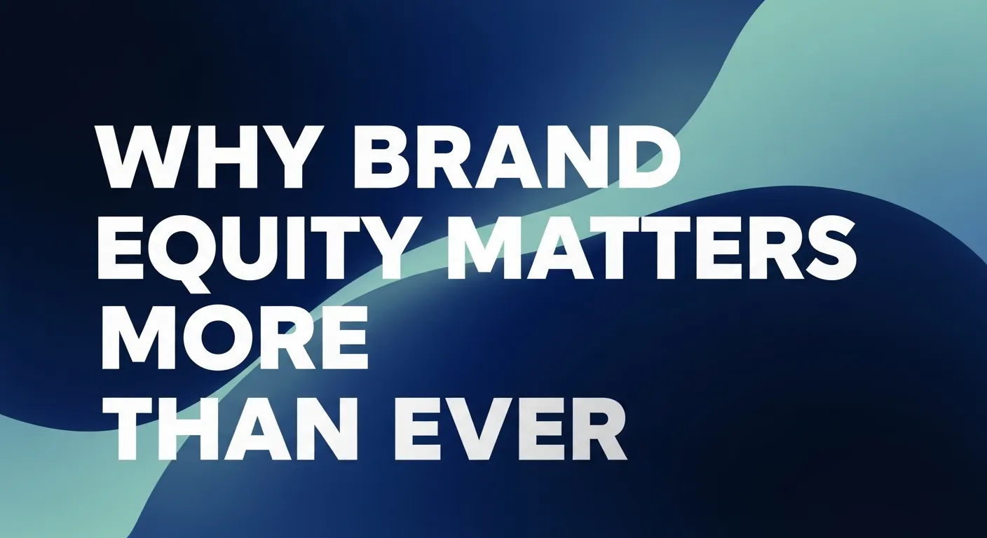 Why Brand Equity Matters More Than Ever | Brand Equity in Marketing