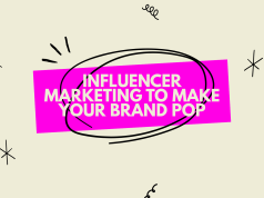 Influencer Marketing to Make Your Brand Pop Influencer Marketing