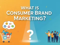 What Is Consumer Brand Marketing? What Is Consumer Brand Marketing
