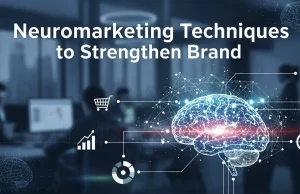 Neuromarketing Techniques to Strengthen Brand Neuromarketing Techniques to Strengthen Brand