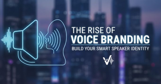The Rise of Voice Branding: Crafting Auditory Identities for the Smart Speaker Era Voice Branding