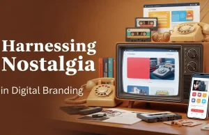 Harnessing Nostalgia in Digital Branding: Reconnecting with Audiences Across Generations Harnessing Nostalgia in Digital Branding Reconnecting with Audiences Across Generations