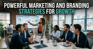 Powerful Marketing and Branding Strategies for Growth marketing and branding