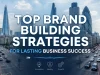 Top Brand Building Strategies for Lasting Business Success brand building strategies
