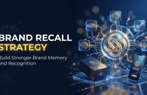 Brand Recall Strategy: Build Stronger Brand Memory and Recognition Brand Recall Strategy: Build Stronger Brand Memory and Recognition