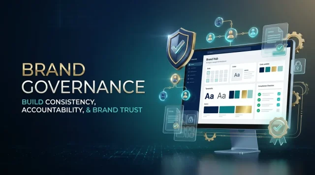 Brand Governance Build Consistency, Accountability, and Brand Trust Brand Governance Build Consistency, Accountability, and Brand Trust